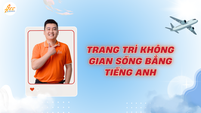 Trang trí không gian sống bằng tiếng Anh