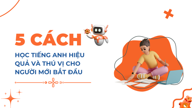 Cách học tiếng Anh hiệu quả, thú vị