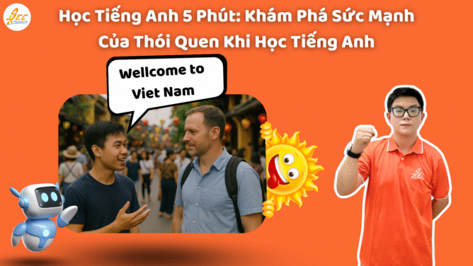 Học Tiếng Anh 5 Phút: Khám Phá Sức Mạnh Của Thói Quen Khi Học Tiếng Anh (2025)