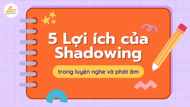 Shadowing trong luyện nghe và phát âm