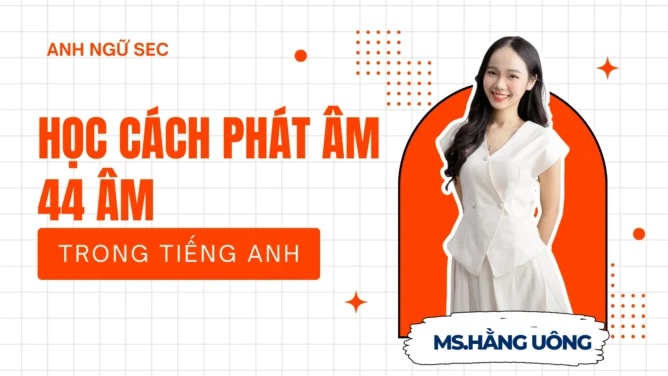 học cách phát âm 44 âm trong tiếng anh