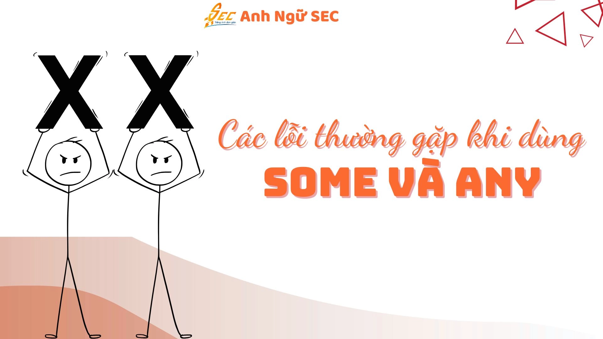 Các Lỗi Thường Gặp Khi Dùng "Some" và "Any" Trong Câu Hỏi và Trả Lời