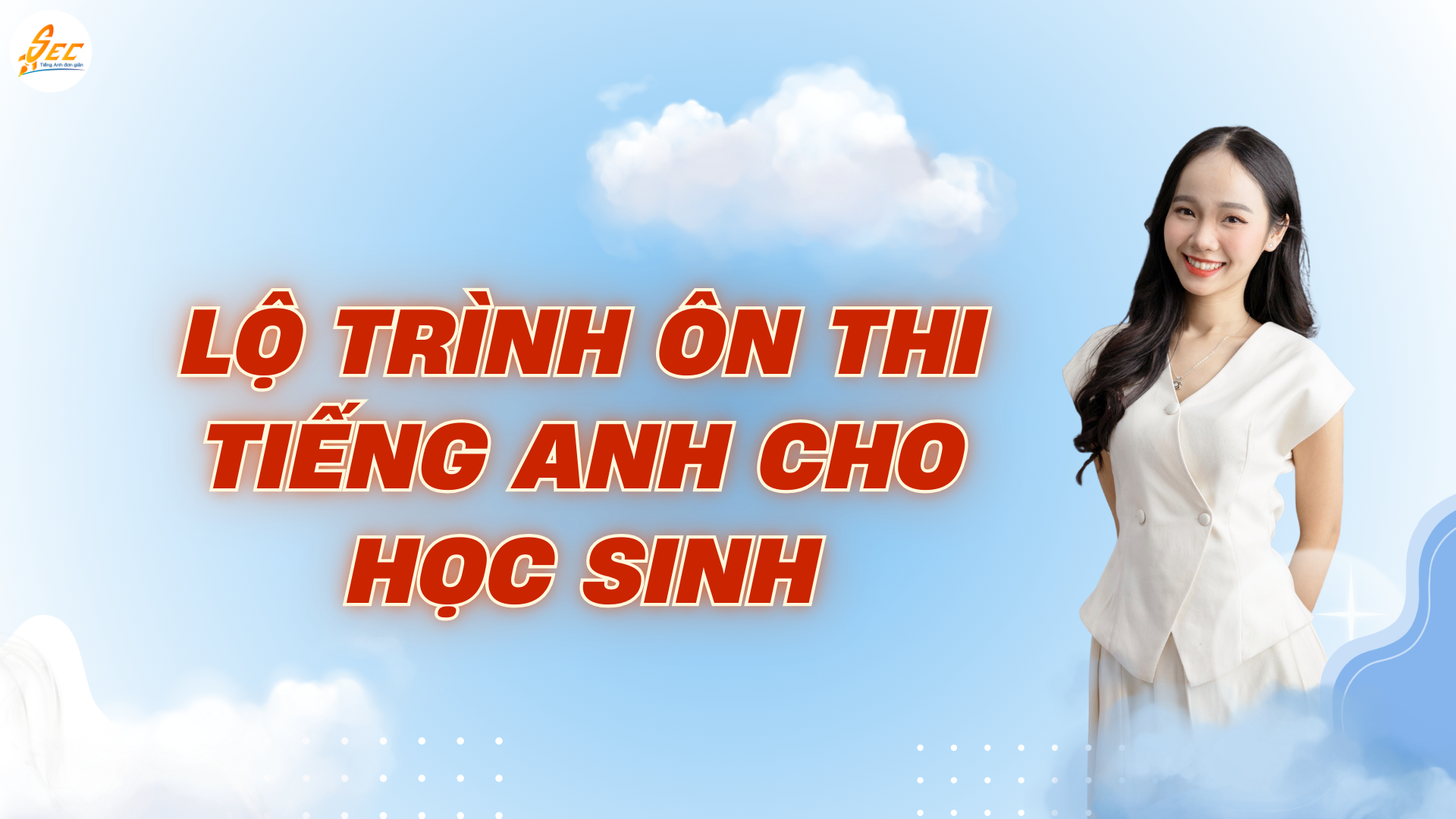 Lộ trình ôn thi Tiếng Anh cho học sinh