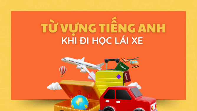 Từ vựng tiếng Anh khi đi học lái xe