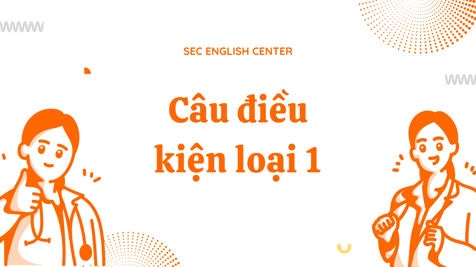 cấu trúc câu điều kiện loại 1