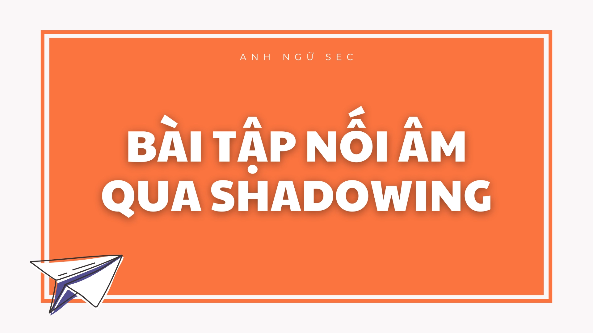 Bài tập nối âm qua Shadowing 