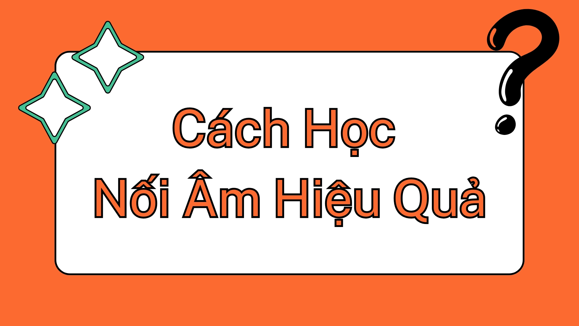 Nối Âm Trong Hội Thoại Nhanh Với Người Bản Xứ