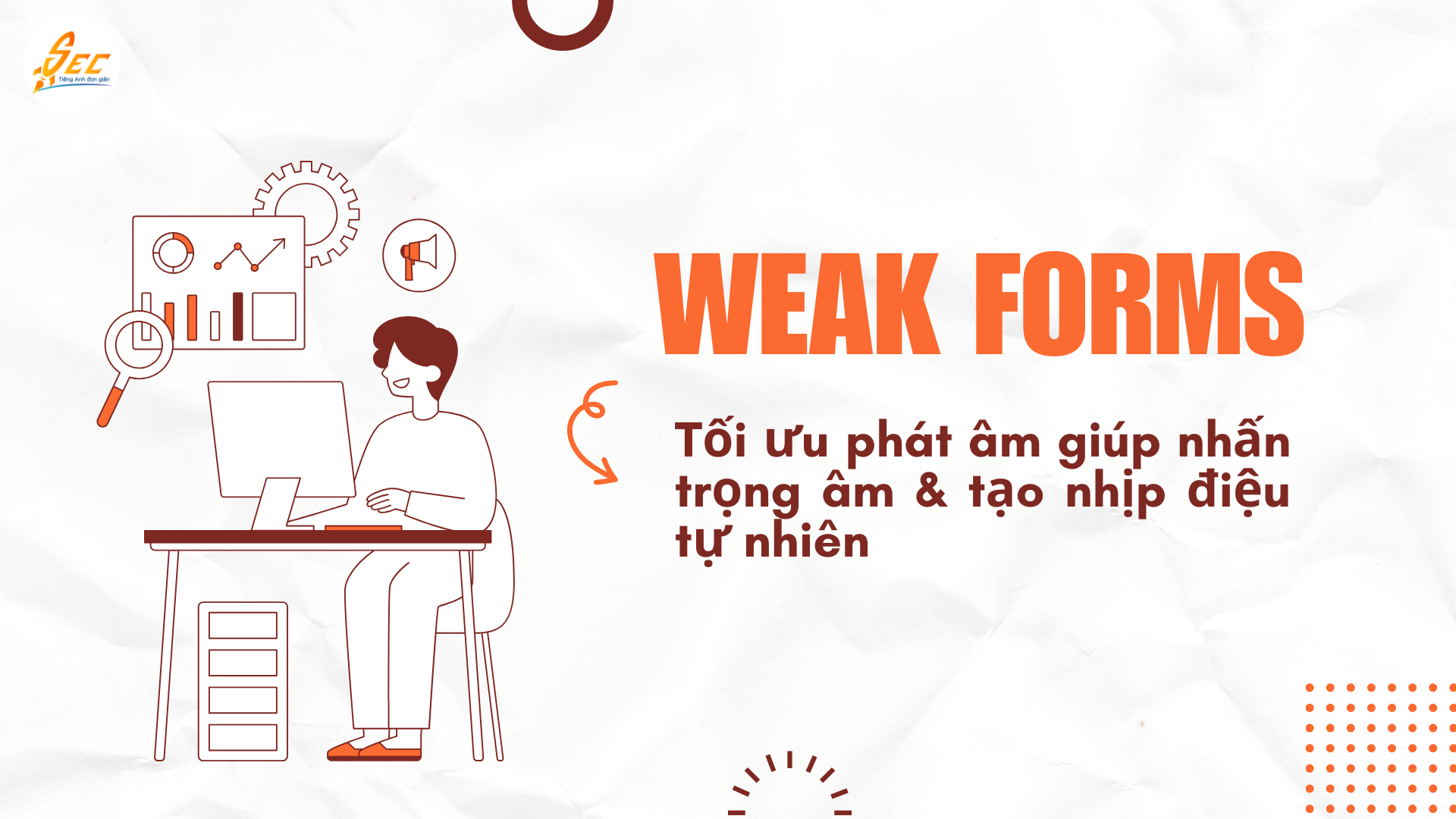 Weak forms: Tối ưu phát âm giúp nhấn trọng âm & tạo nhịp điệu tự nhiên