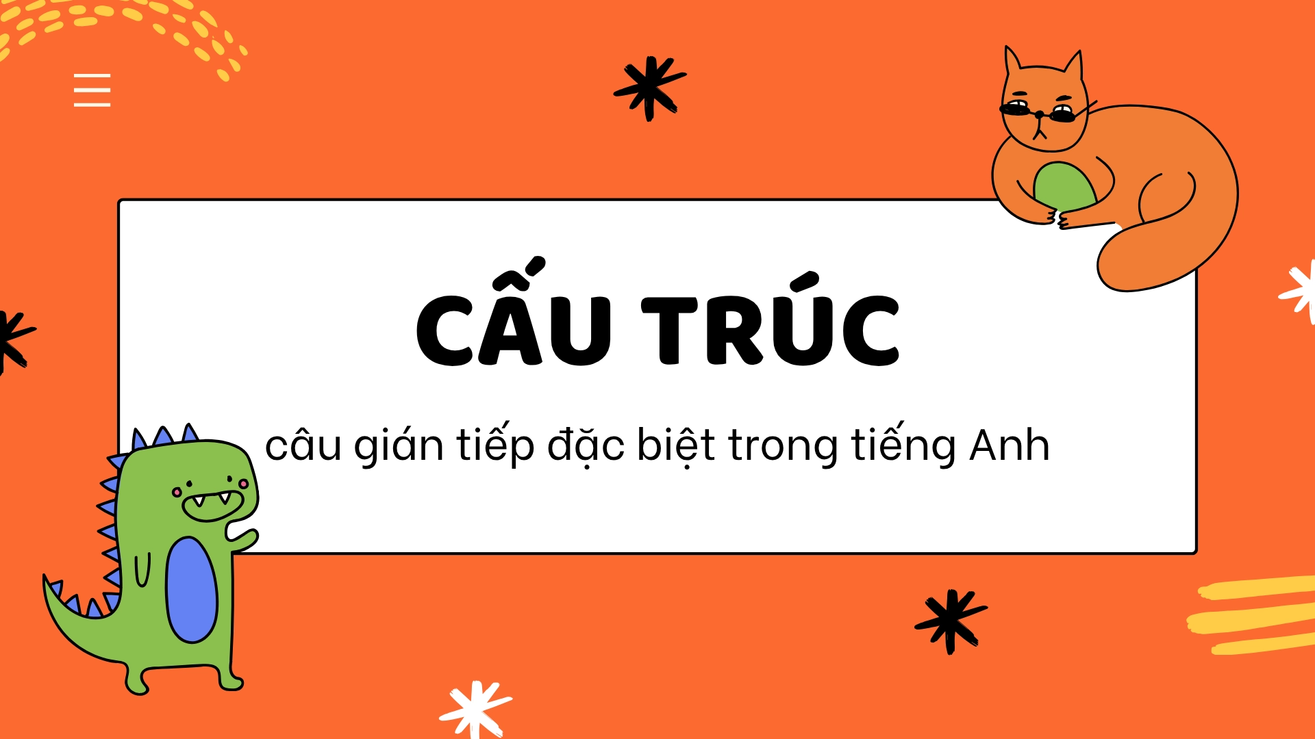 Cấu trúc câu gián tiếp đặc biệt trong tiếng Anh là gì? Cách dùng và ví dụ chi tiết 68 cấu trúc câu gián tiếp đặc biệt