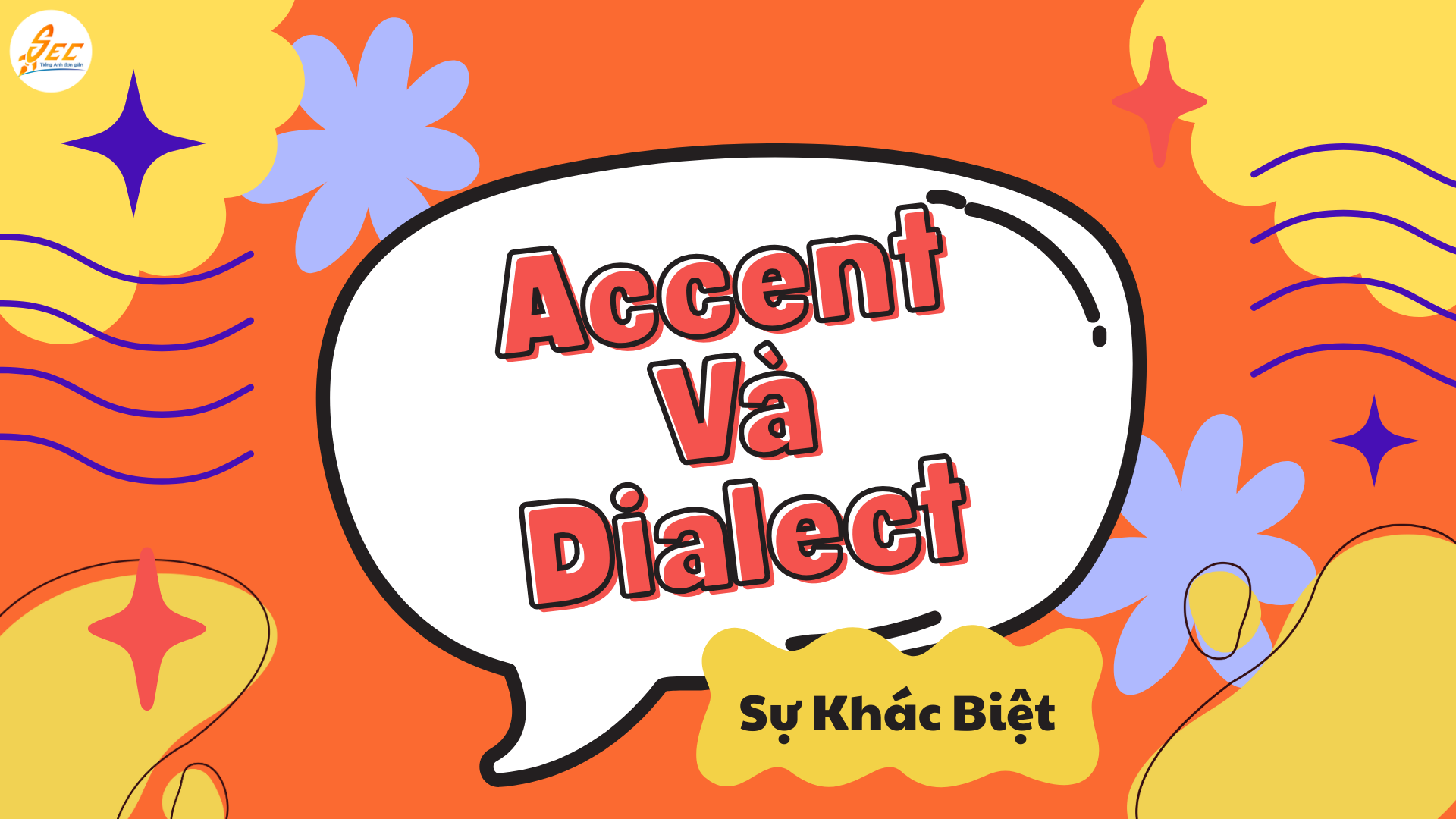 Sự Khác Biệt Giữa Accent Và Dialect: Phân Biệt Accent Và Dialect Trong Giao Tiếp 2025 1 Sự Khác Biệt Giữa Accent Và Dialect