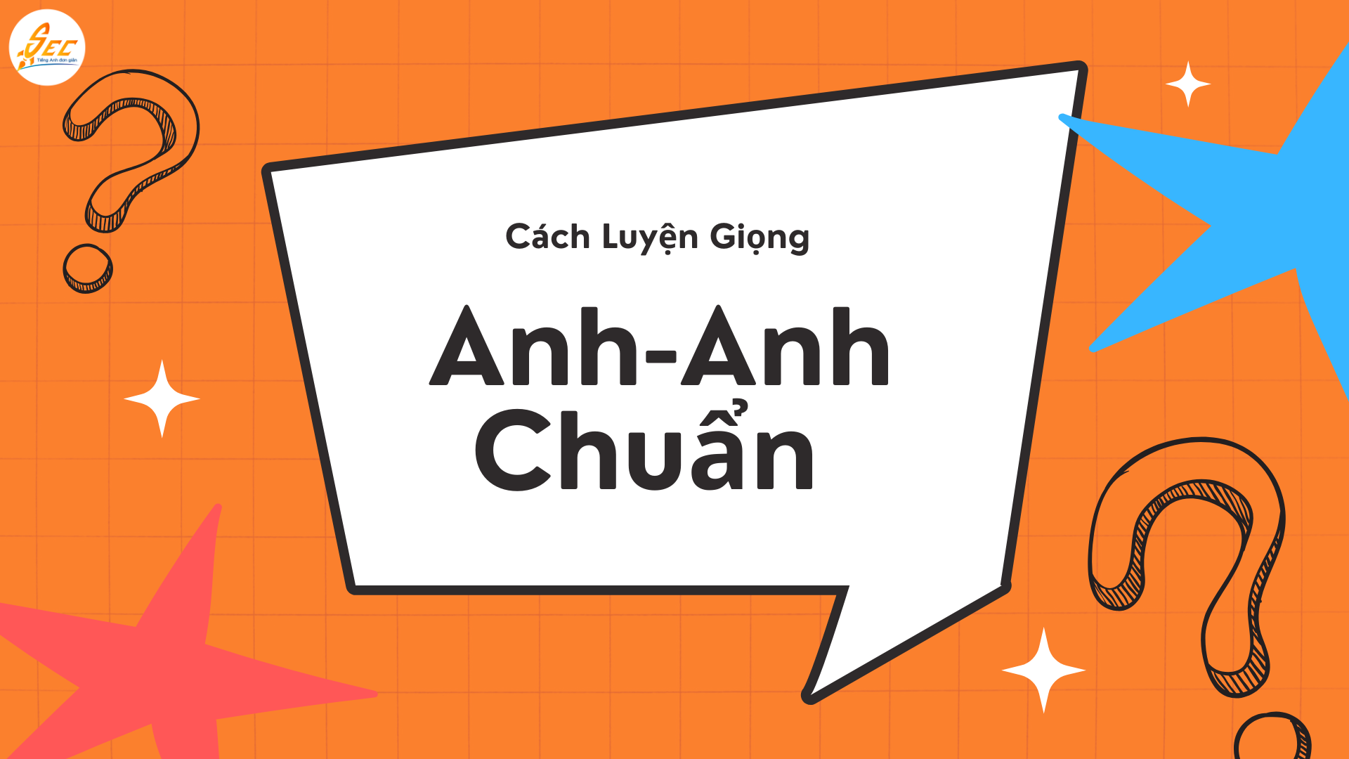 Cách Luyện Giọng Anh-Anh Chuẩn