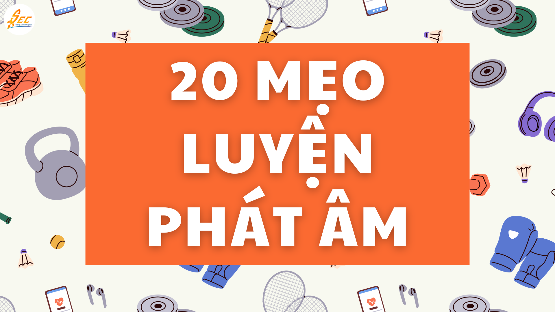 20 Mẹo Luyện Phát Âm