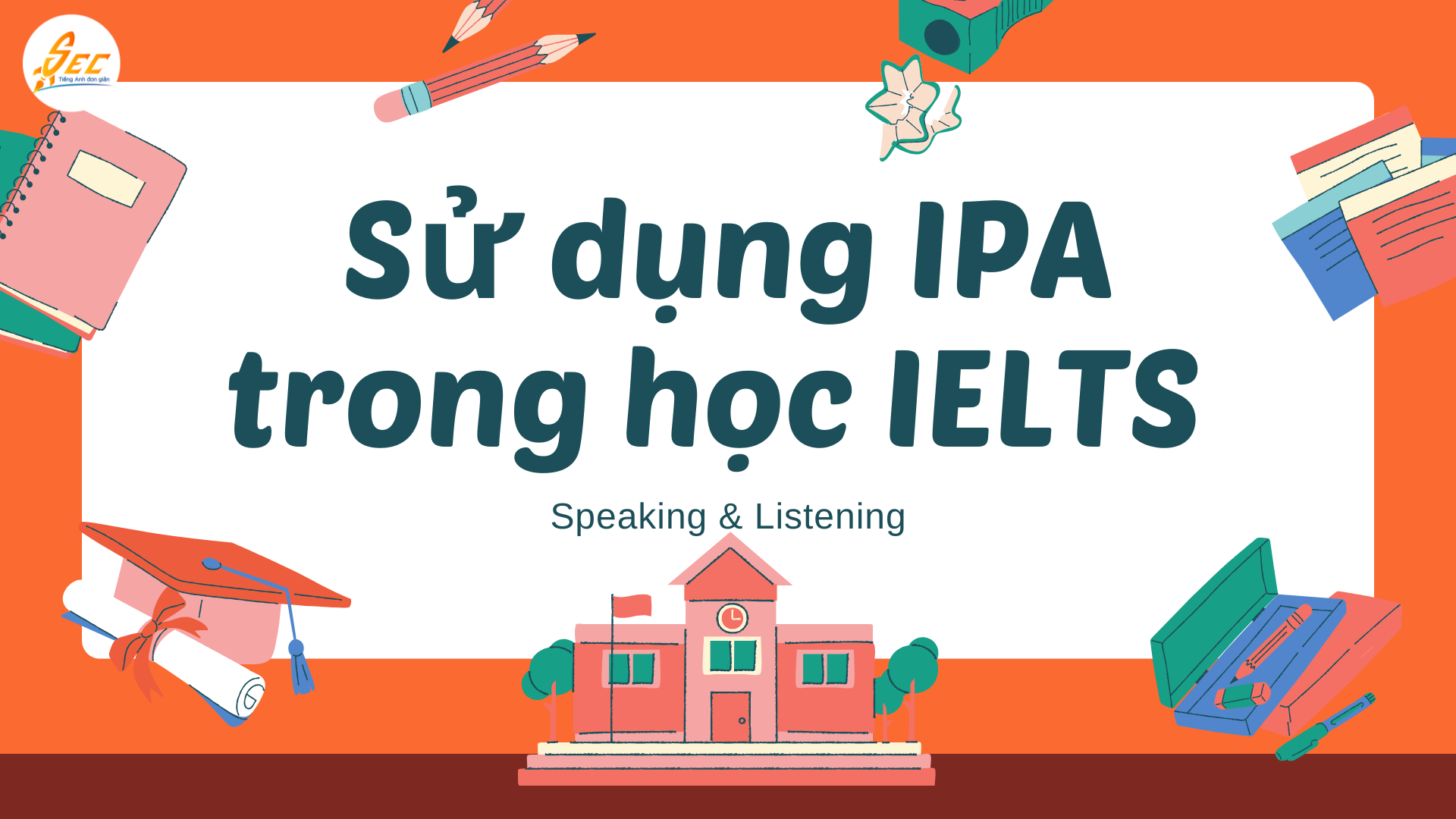 Sử dụng IPA trong học IELTS Speaking & Listening 2025 1 Sử dụng IPA trong học IELTS