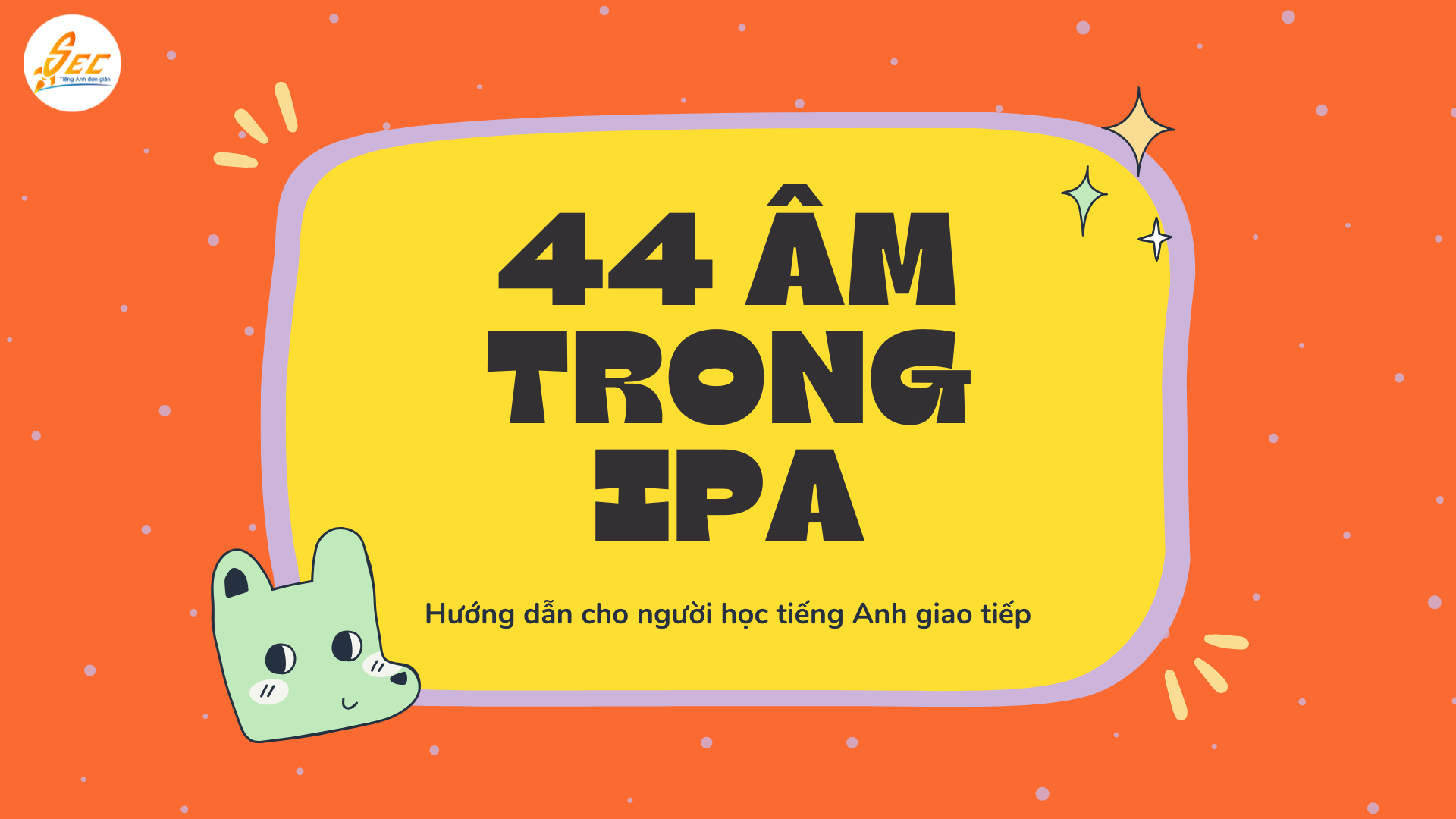 44 Âm trong IPA – Hướng dẫn cho người học tiếng Anh giao tiếp 1 44 Âm trong IPA