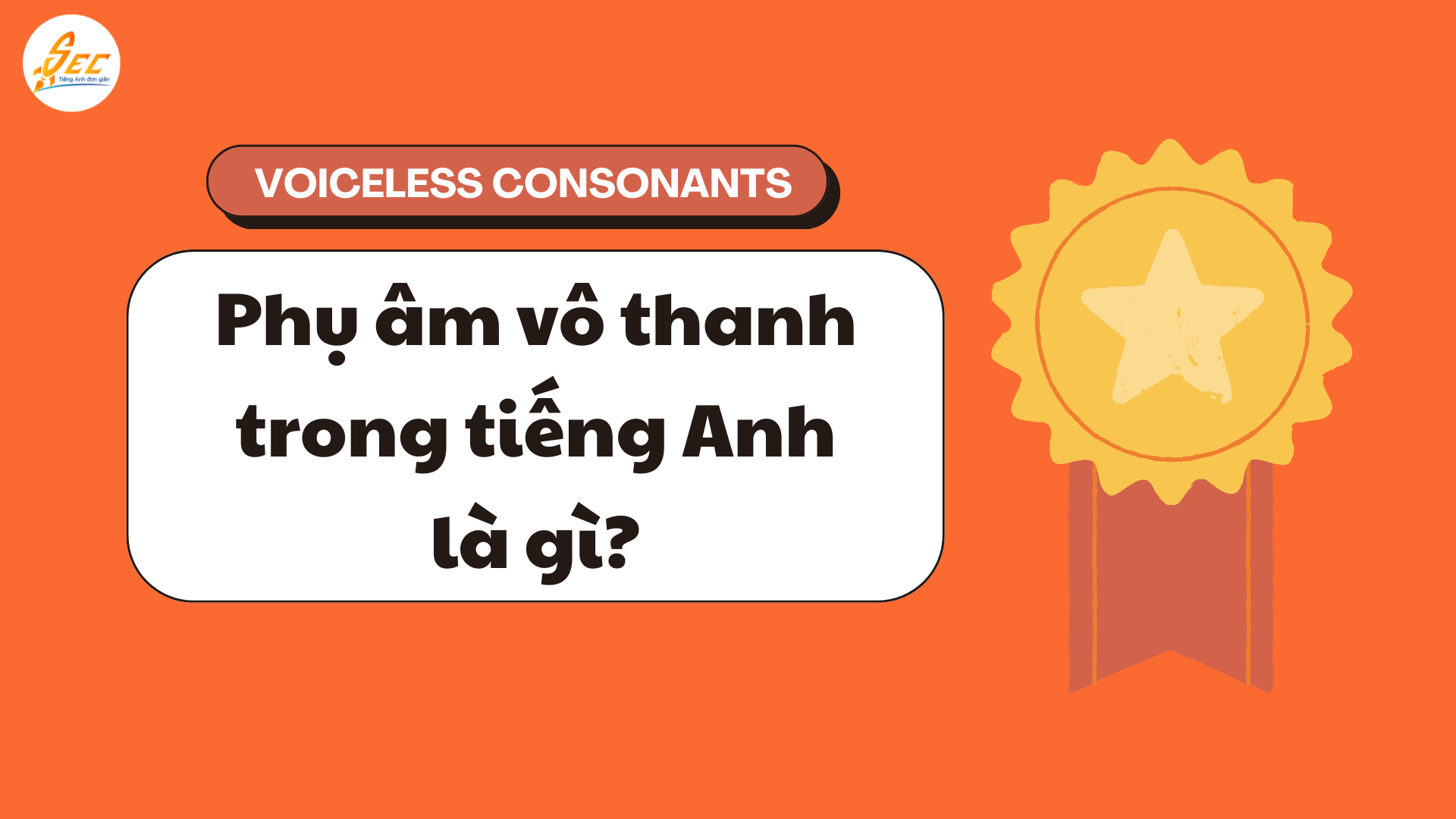 Phụ âm vô thanh (voiceless consonants) 