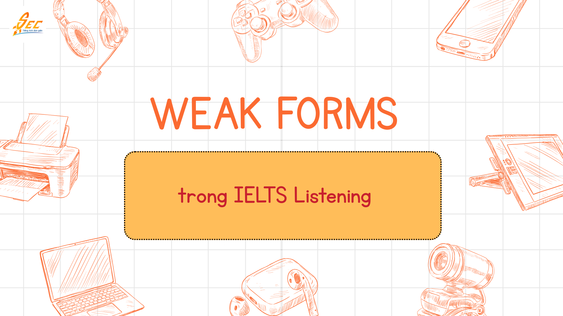 Weak forms trong IELTS Listening & Speaking 