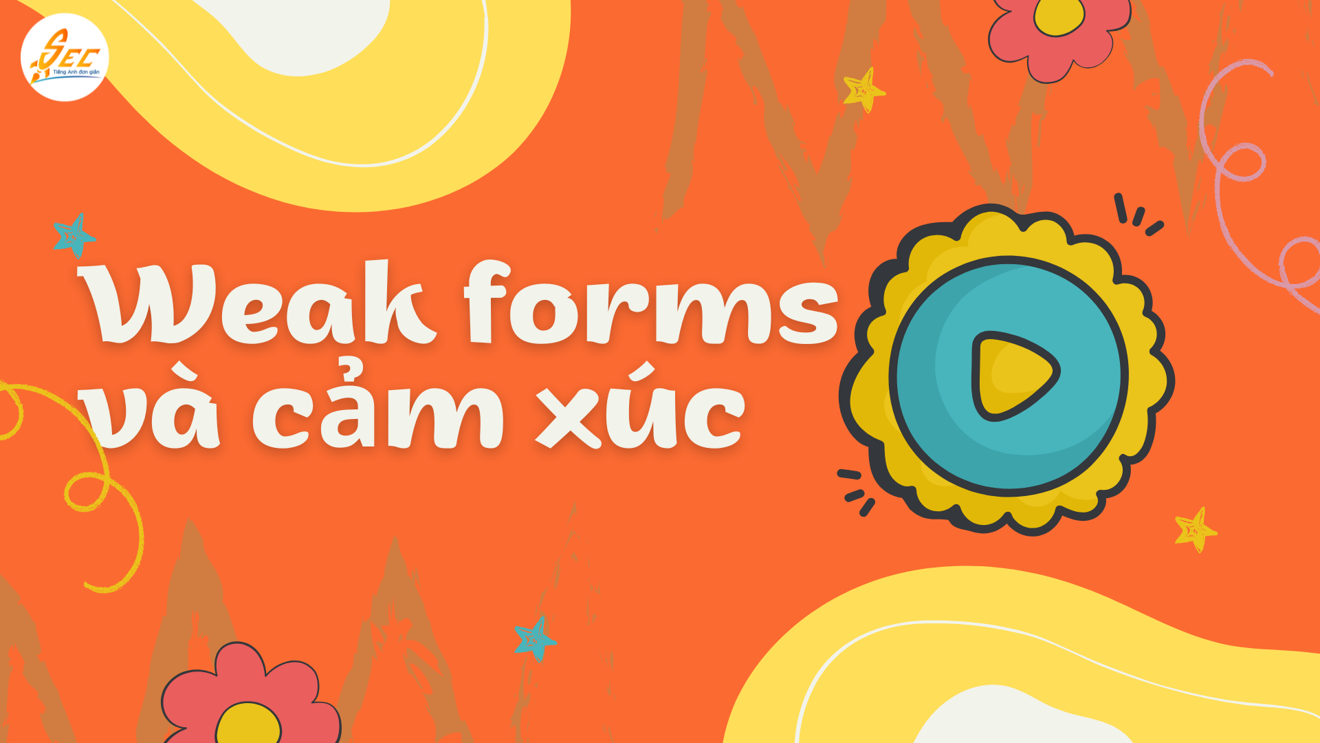 Cách dùng weak forms trong giao tiếp & ngữ điệu tự nhiên 