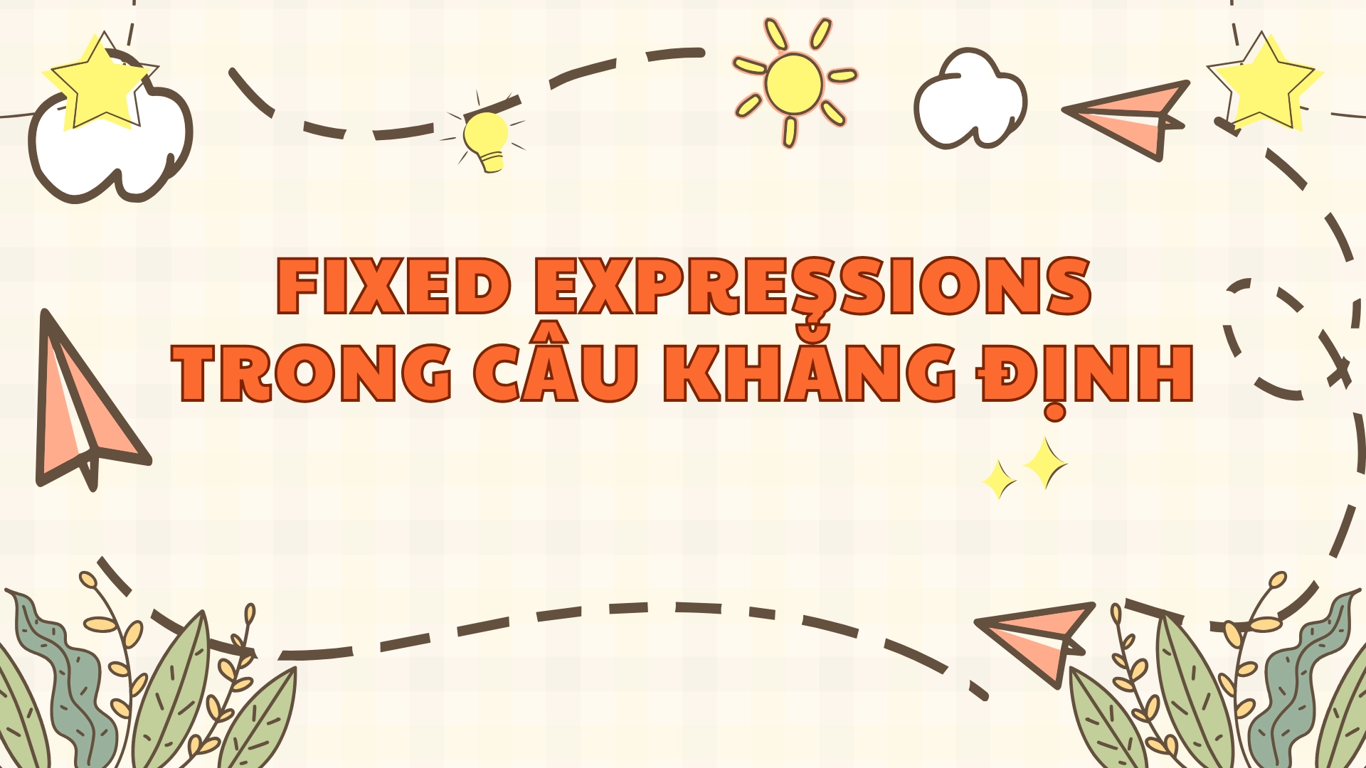 Fixed expressions trong câu khẳng định 2025 68 21 3