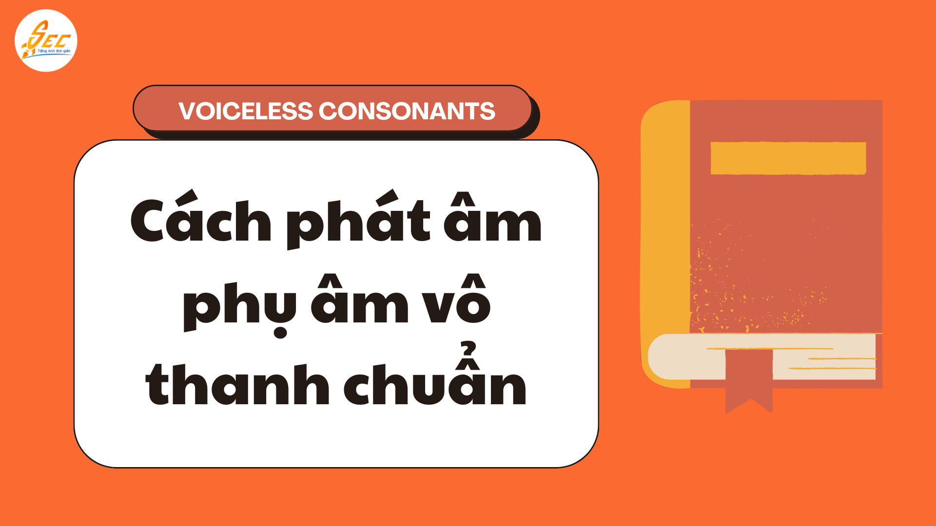 Phụ âm vô thanh (voiceless consonants) 
