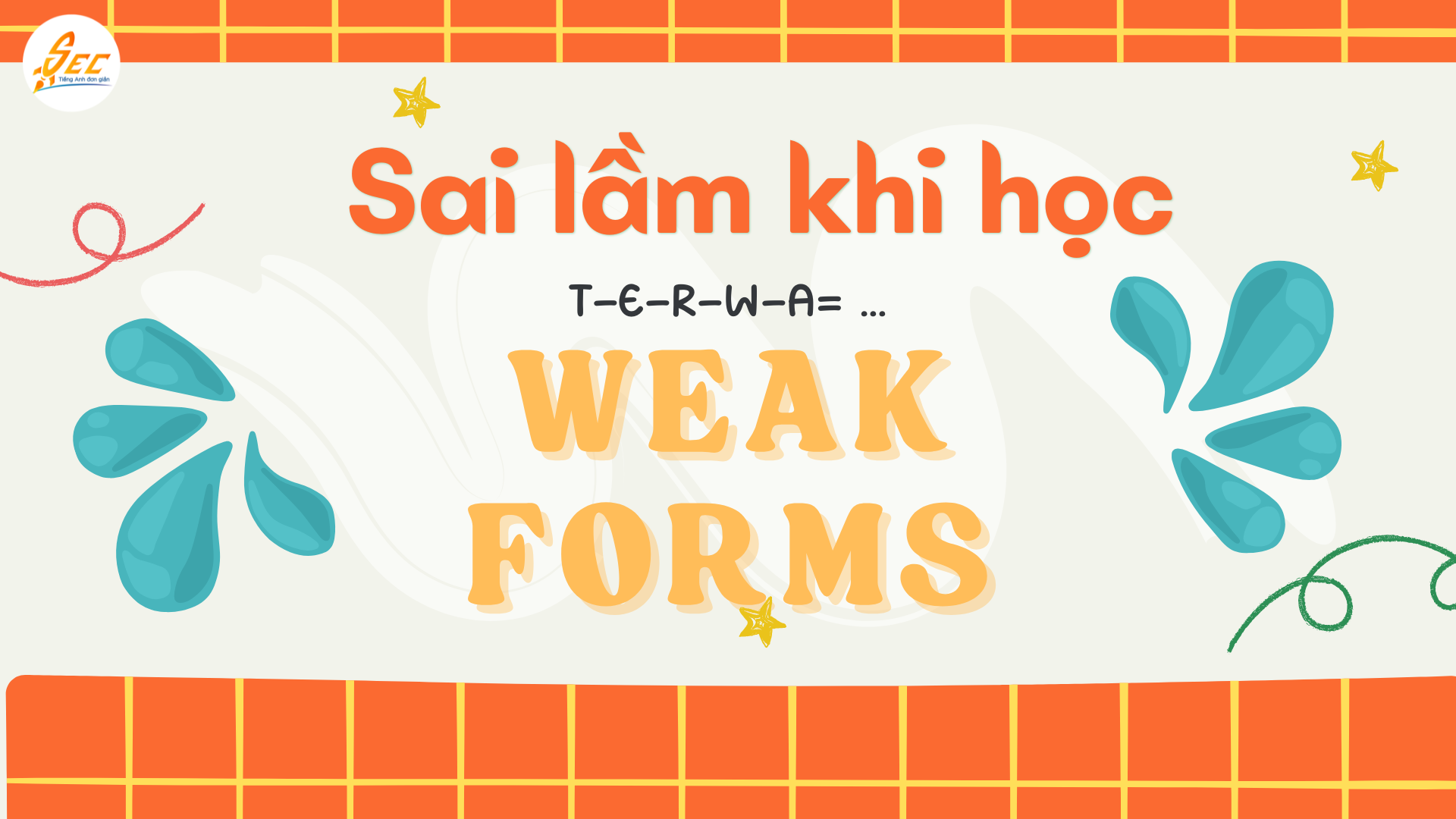 Cách dùng weak forms trong giao tiếp & ngữ điệu tự nhiên 