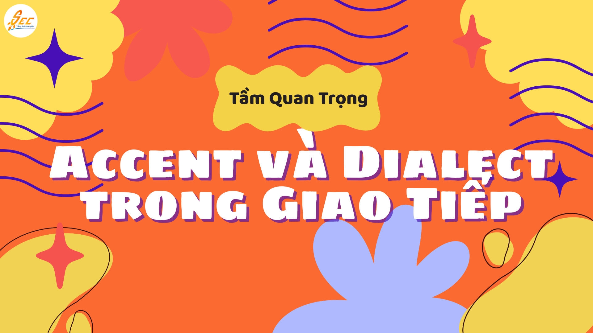 Sự Khác Biệt Giữa Accent Và Dialect: Phân Biệt Accent Và Dialect Trong Giao Tiếp 2025 3 Sự Khác Biệt Giữa Accent Và Dialect