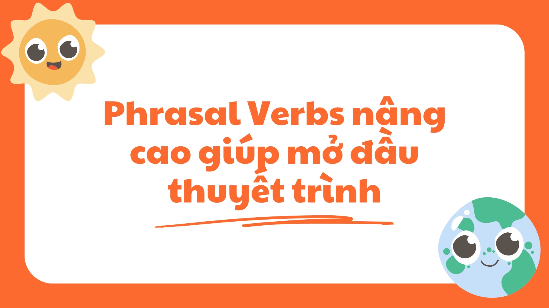 Phrasal verbs nâng cao dùng trong thuyết trình