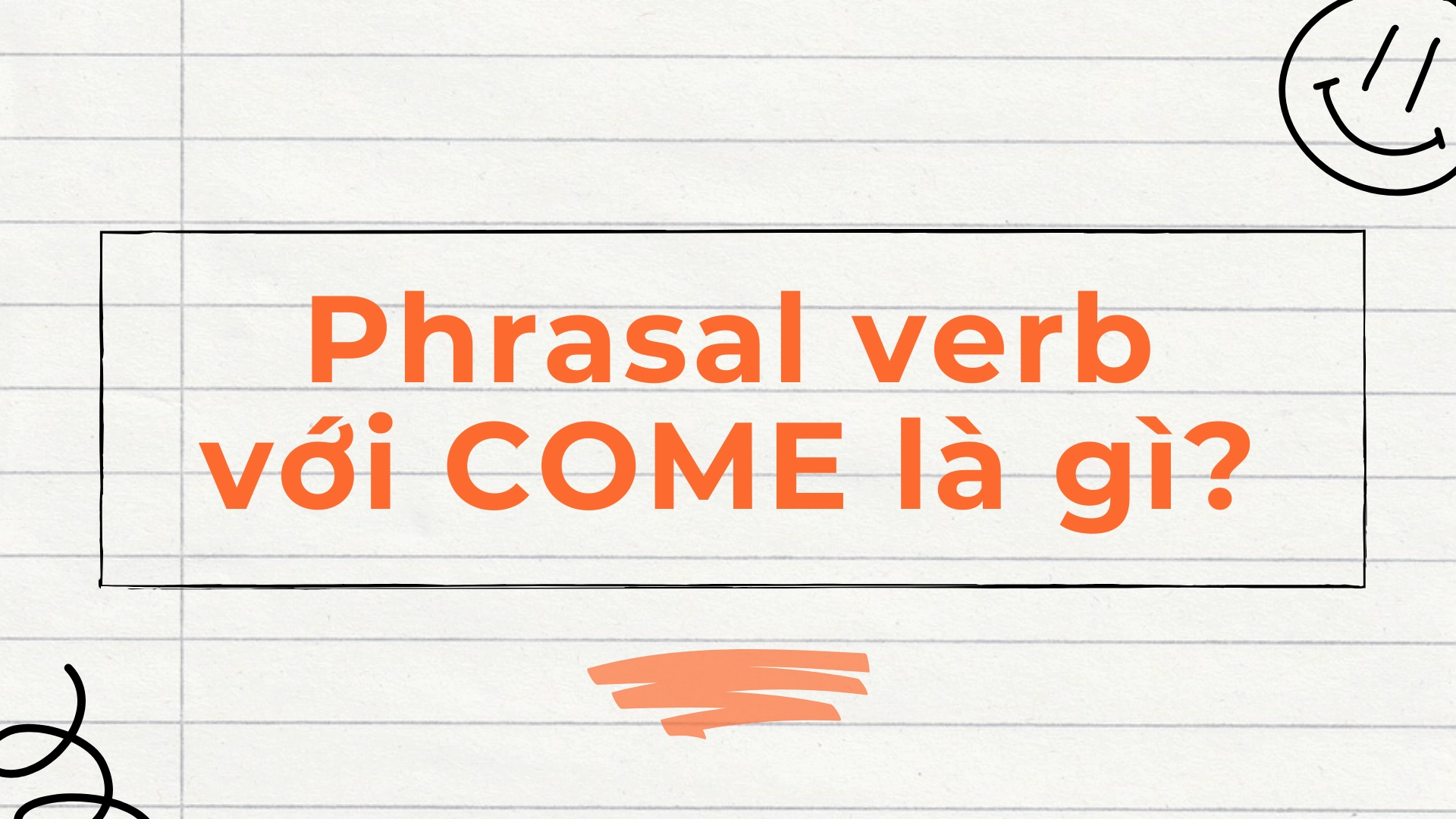 phrasal verb với come