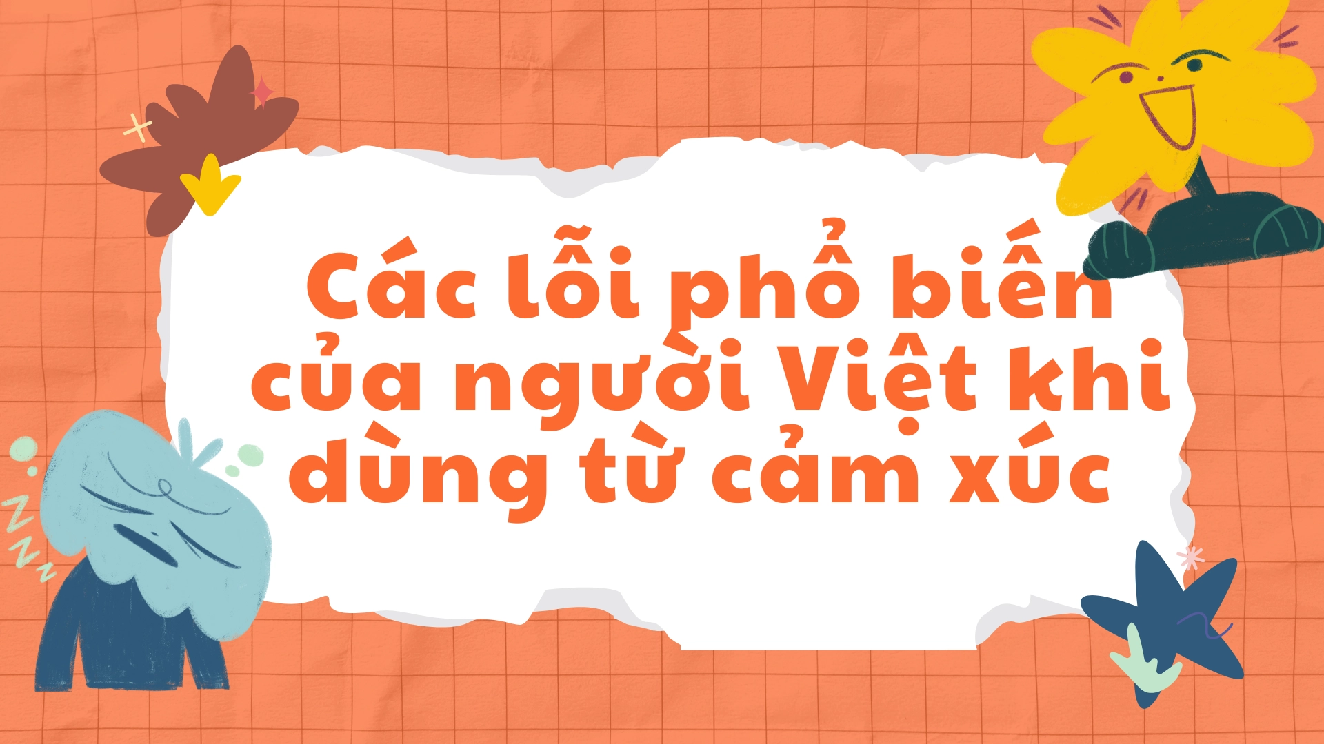 Các lỗi phổ biến khi dùng từ cảm xúc