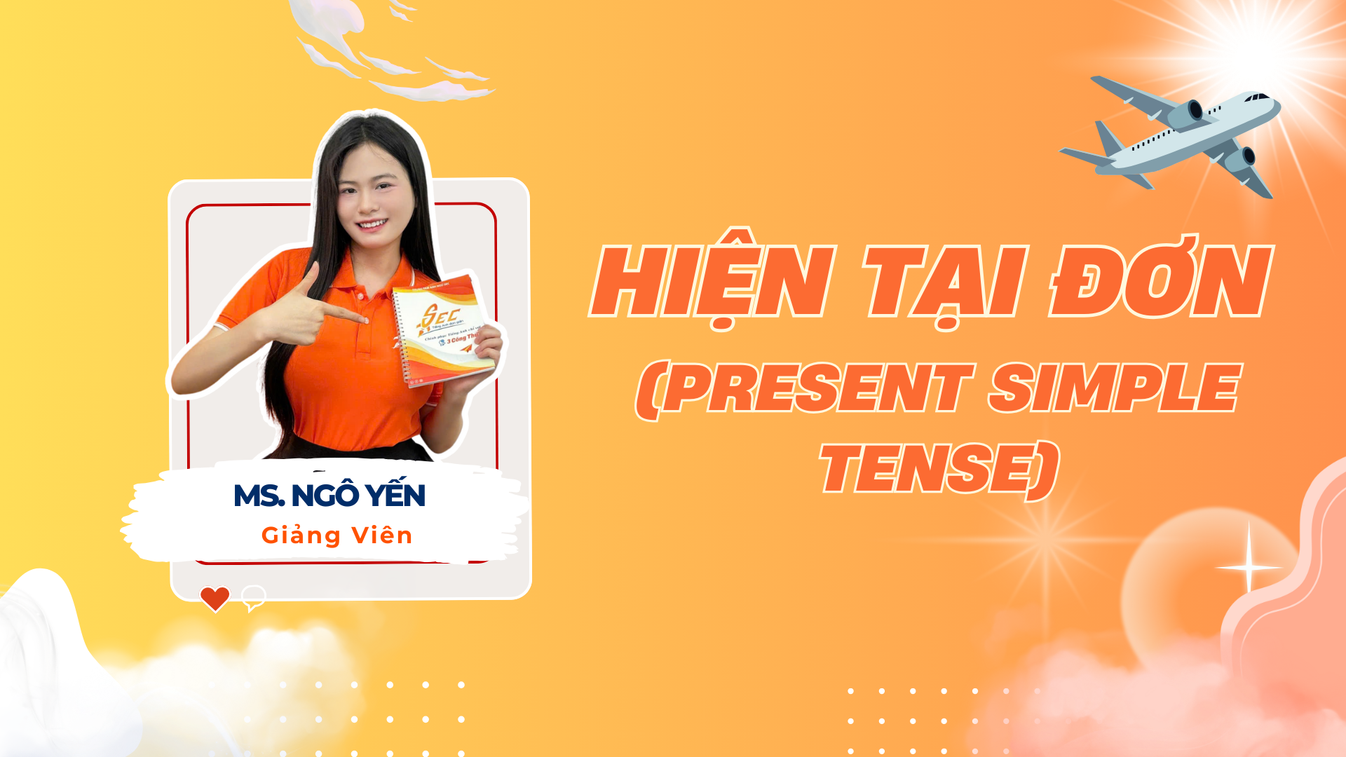 HIỆN TẠI ĐƠN (PRESENT SIMPLE TENSE) 