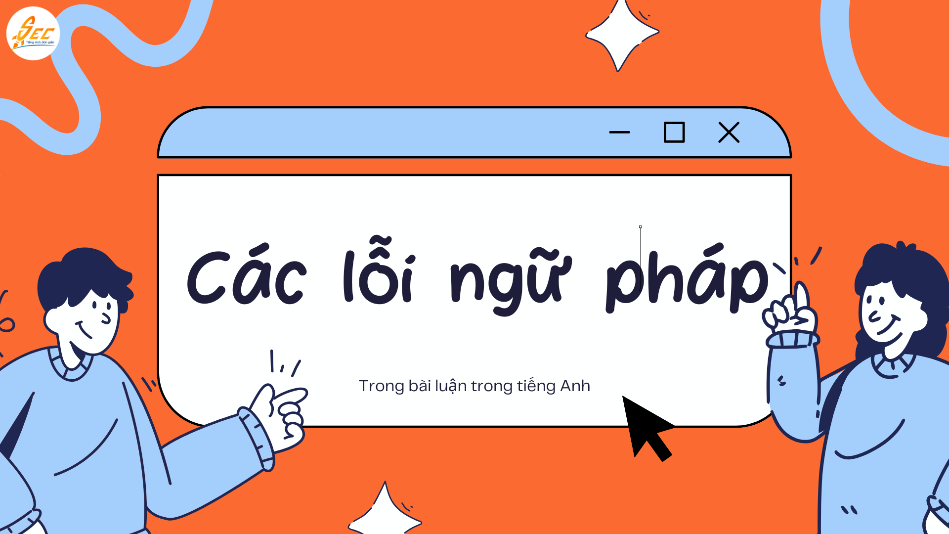 Các lỗi ngữ pháp phổ biến – Các lỗi ngữ pháp trong bài luận trong tiếng Anh cần tránh để đạt điểm cao 2026 1 Các lỗi ngữ pháp phổ biến