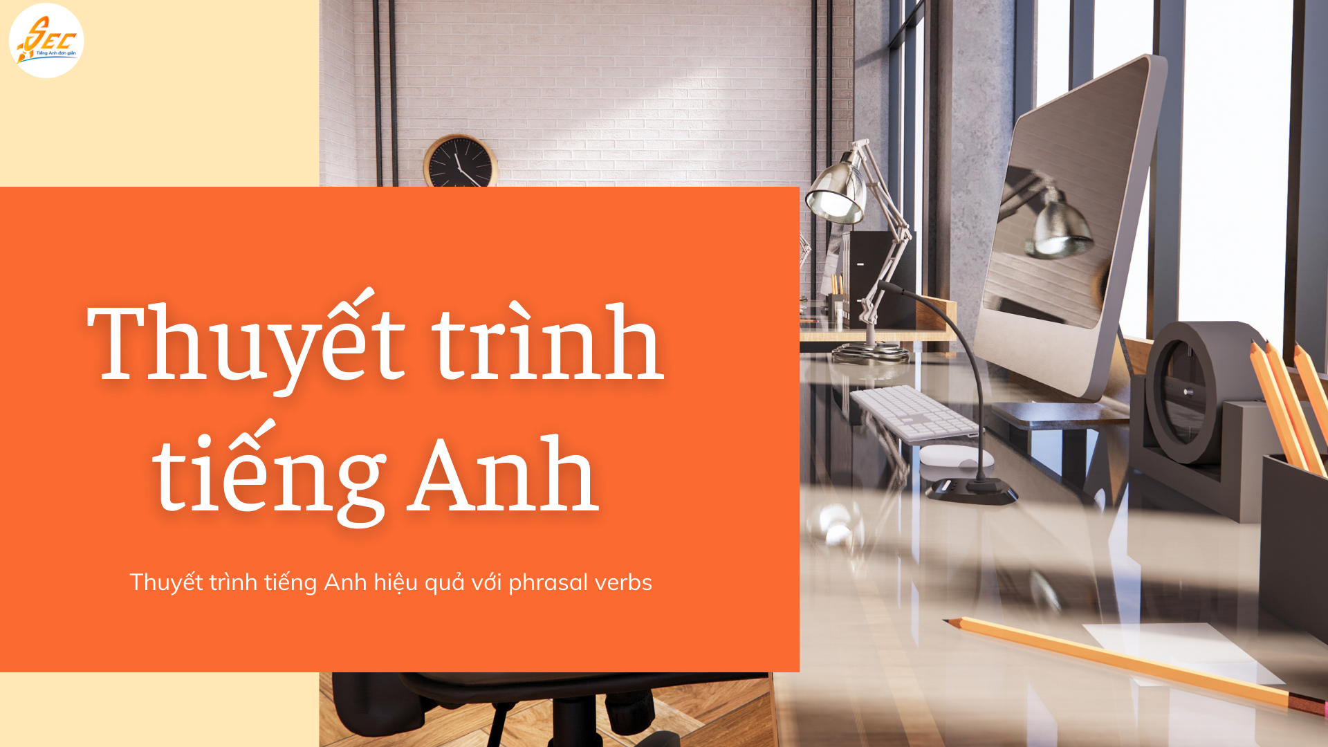 Thuyết trình tiếng Anh hiệu quả với phrasal verbs