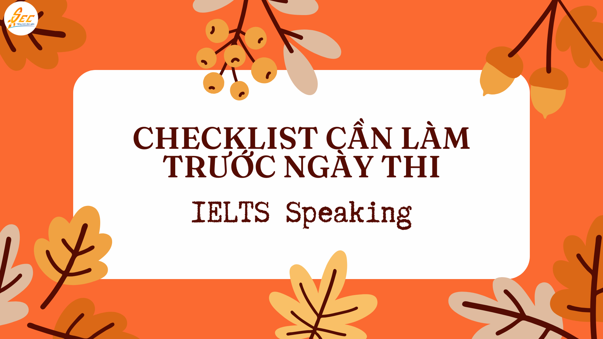IELTS Speaking – Checklist Cần Làm Trước Ngày