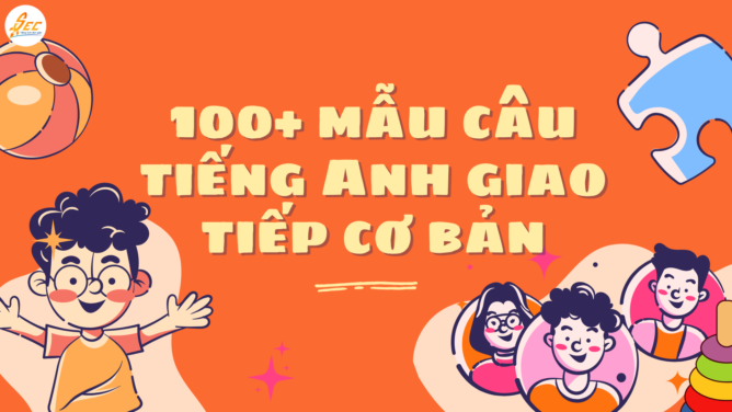 100+ mẫu câu tiếng Anh giao tiếp cơ bản