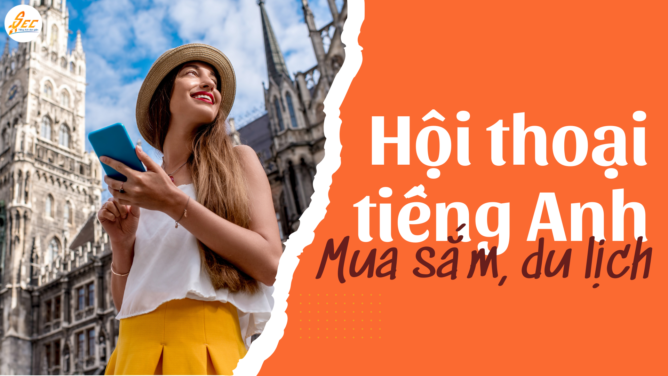 Hội thoại tiếng Anh chủ đề mua sắm, du lịch