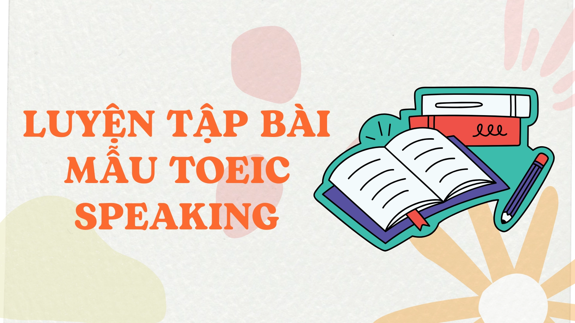 Luyện tập bài mẫu TOEIC Speaking và Writing