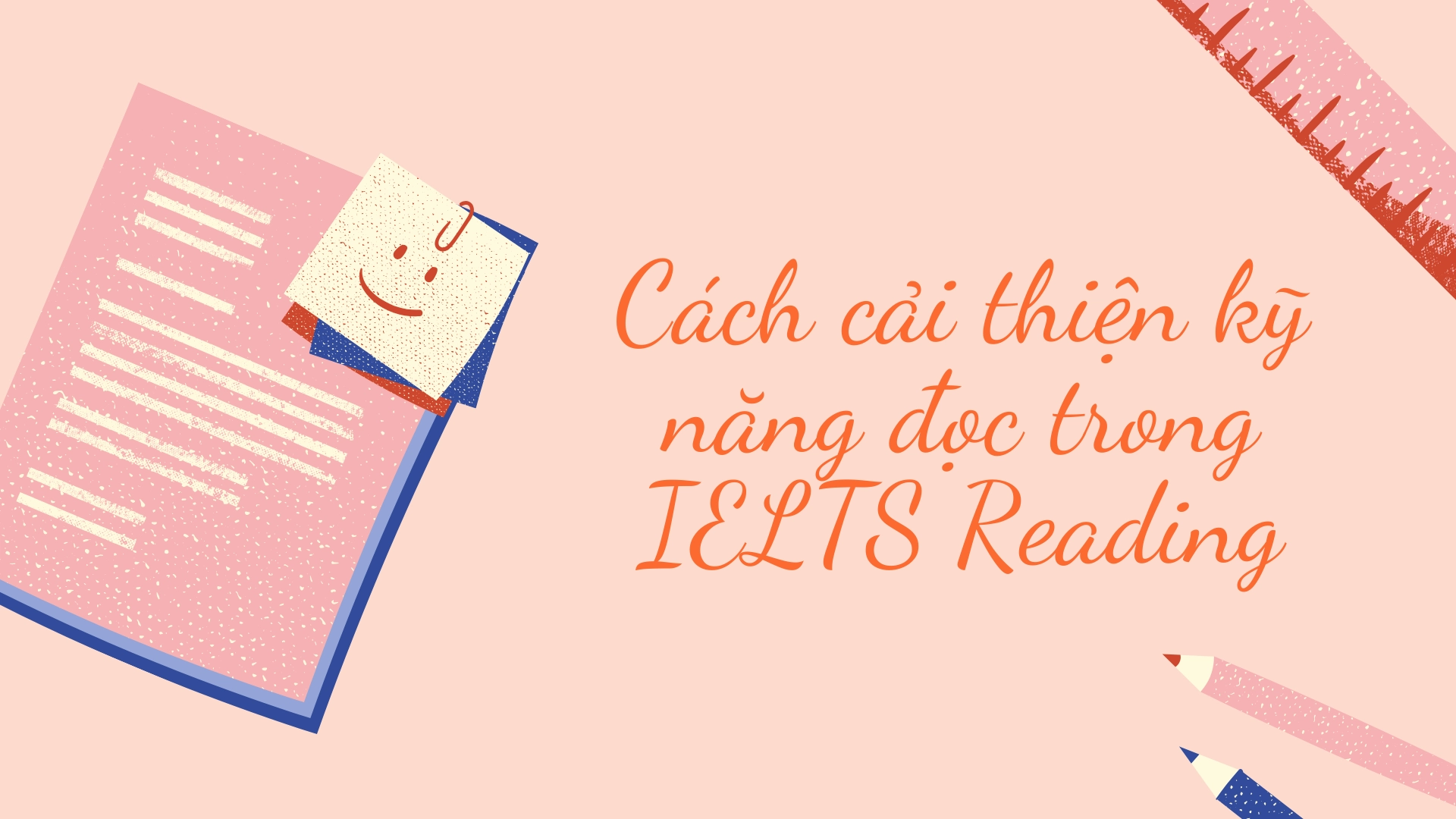 Cách cải thiện kỹ năng đọc trong IELTS Reading 
