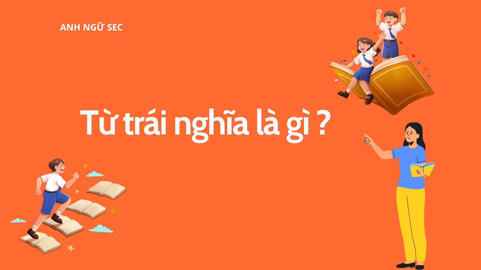 Sử dụng từ đồng nghĩa và từ trái nghĩa