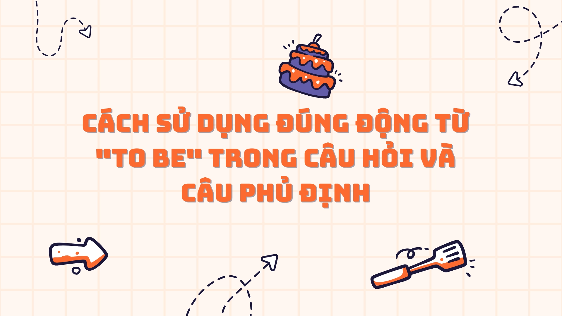 Lỗi dùng động từ to be trong câu hỏi