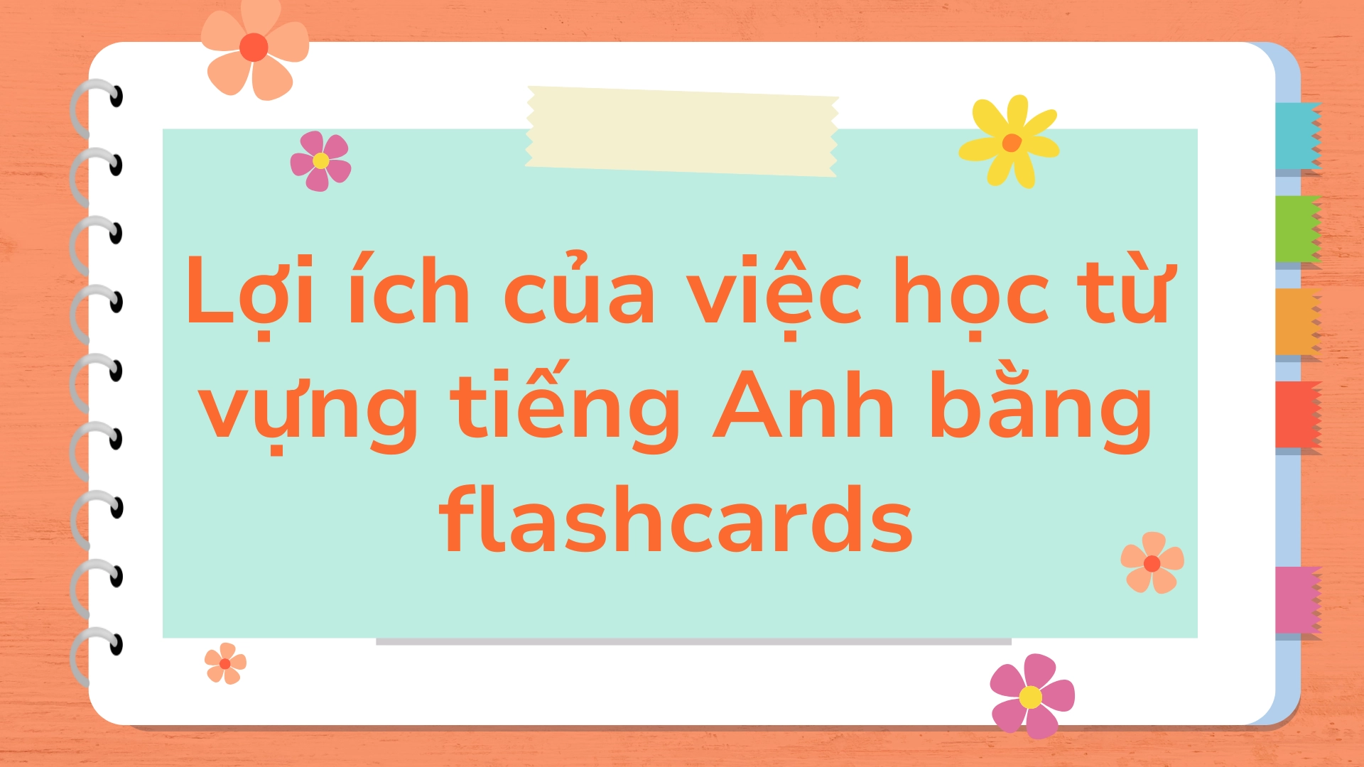 Cách sử dụng flashcards để học từ vựng