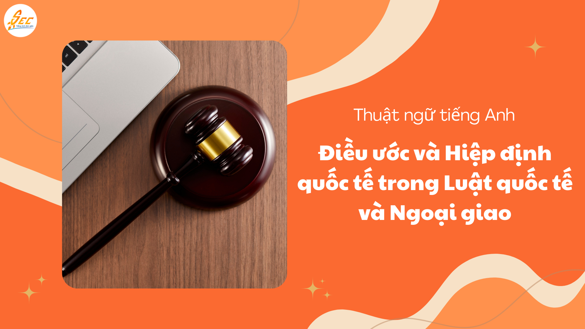 Luật quốc tế và Ngoại giao – Thuật ngữ tiếng Anh chuyên sâu trong Luật quốc tế và Ngoại giao dành cho học thuật & thực tiễn 2026 2 Luật quốc tế và Ngoại giao