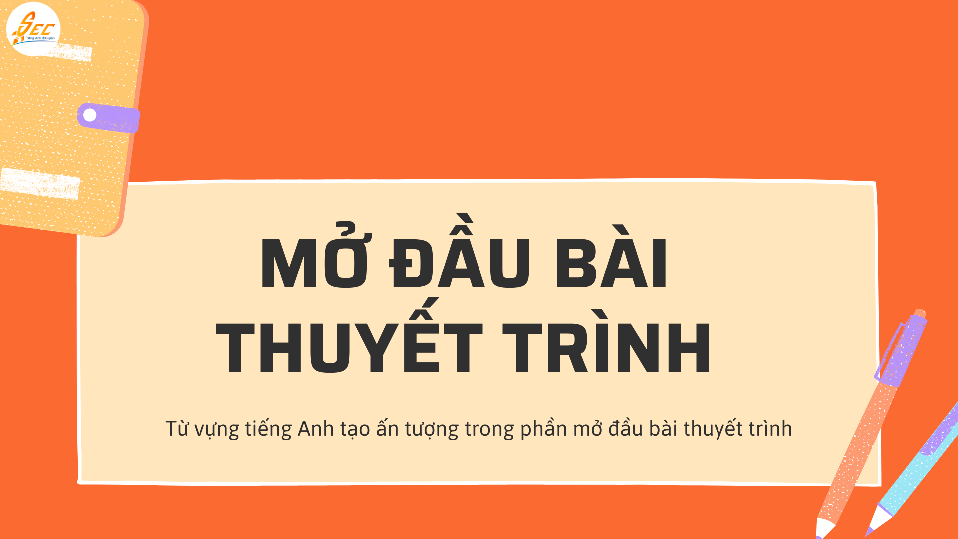 Từ vựng tiếng Anh thuyết trình ấn tượng