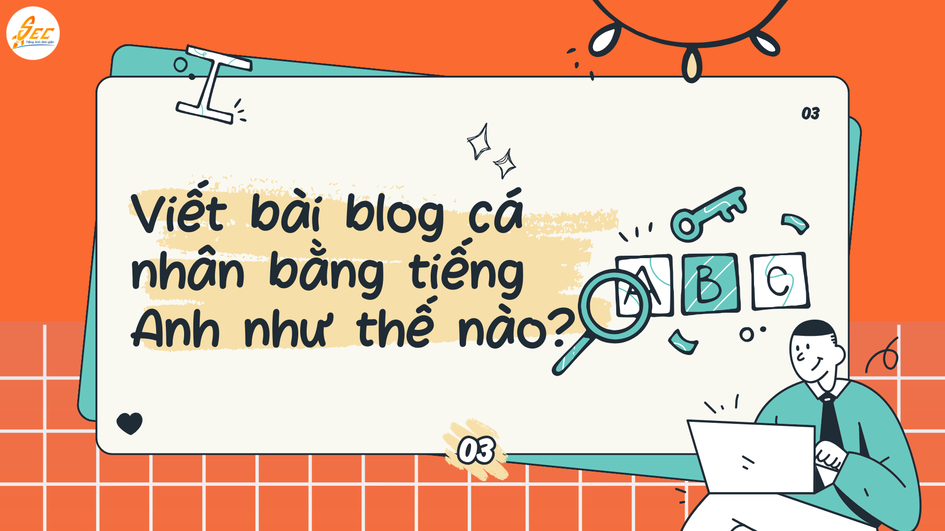 Viết Blog Cá Nhân: Hướng Dẫn Viết Bài Viết Sáng Tạo Bằng Tiếng Anh và Cách Tối Ưu SEO (2026) 2 Viết Blog Cá Nhân