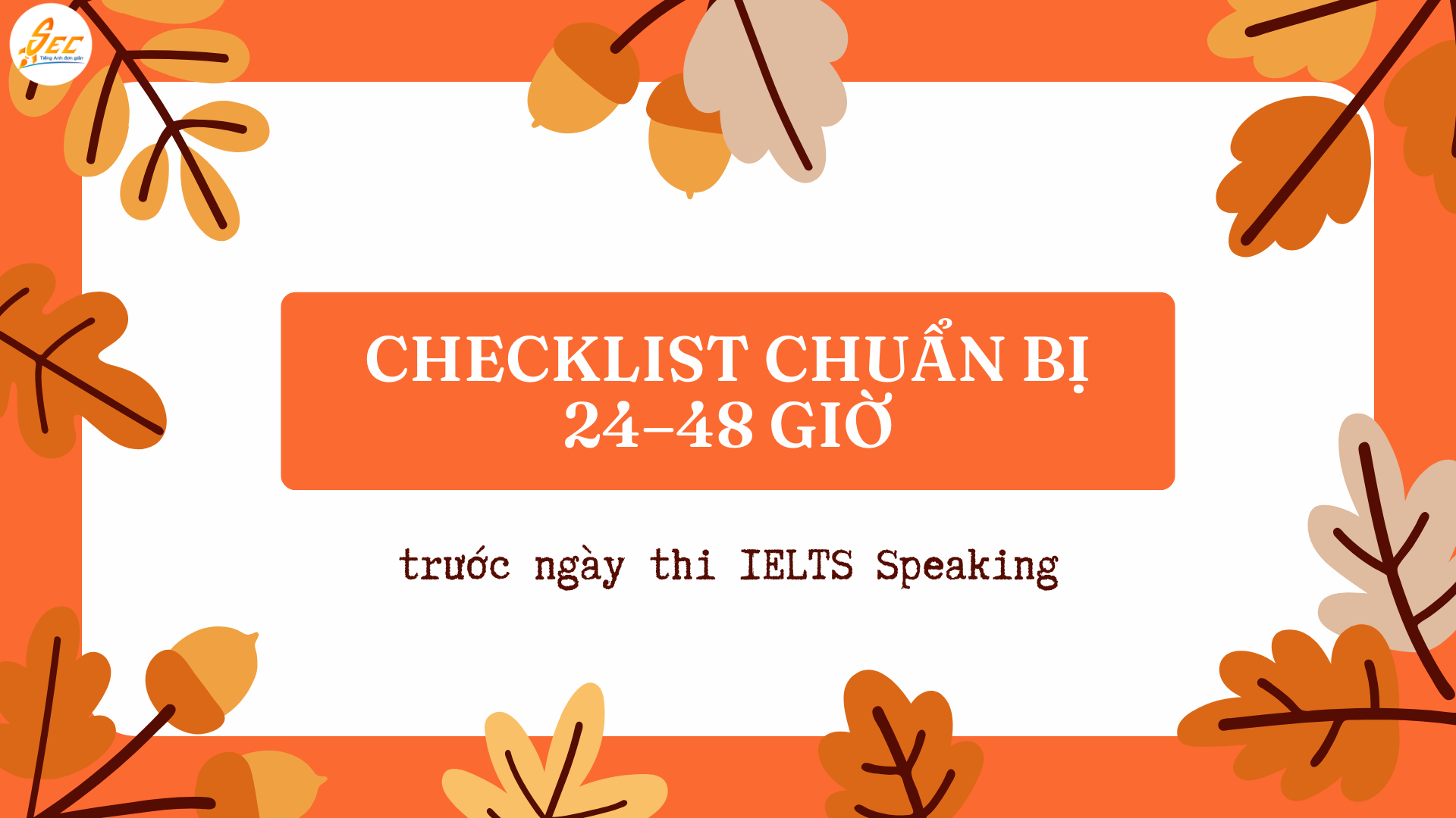 IELTS Speaking – Checklist Cần Làm Trước Ngày
