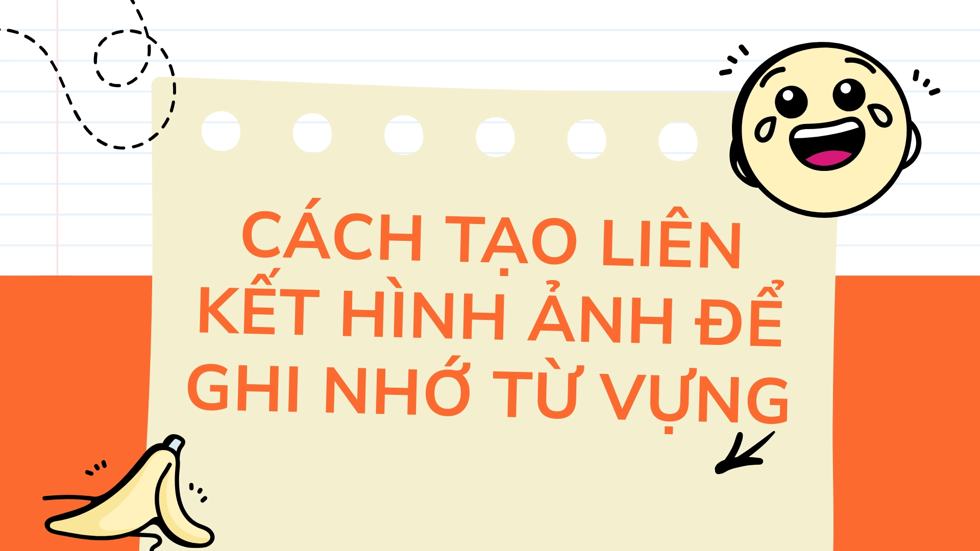 Cách tạo liên kết hình ảnh để ghi nhớ từ vựng lâu dài 2026 2 Cách tạo liên kết hình ảnh để ghi nhớ từ vựng