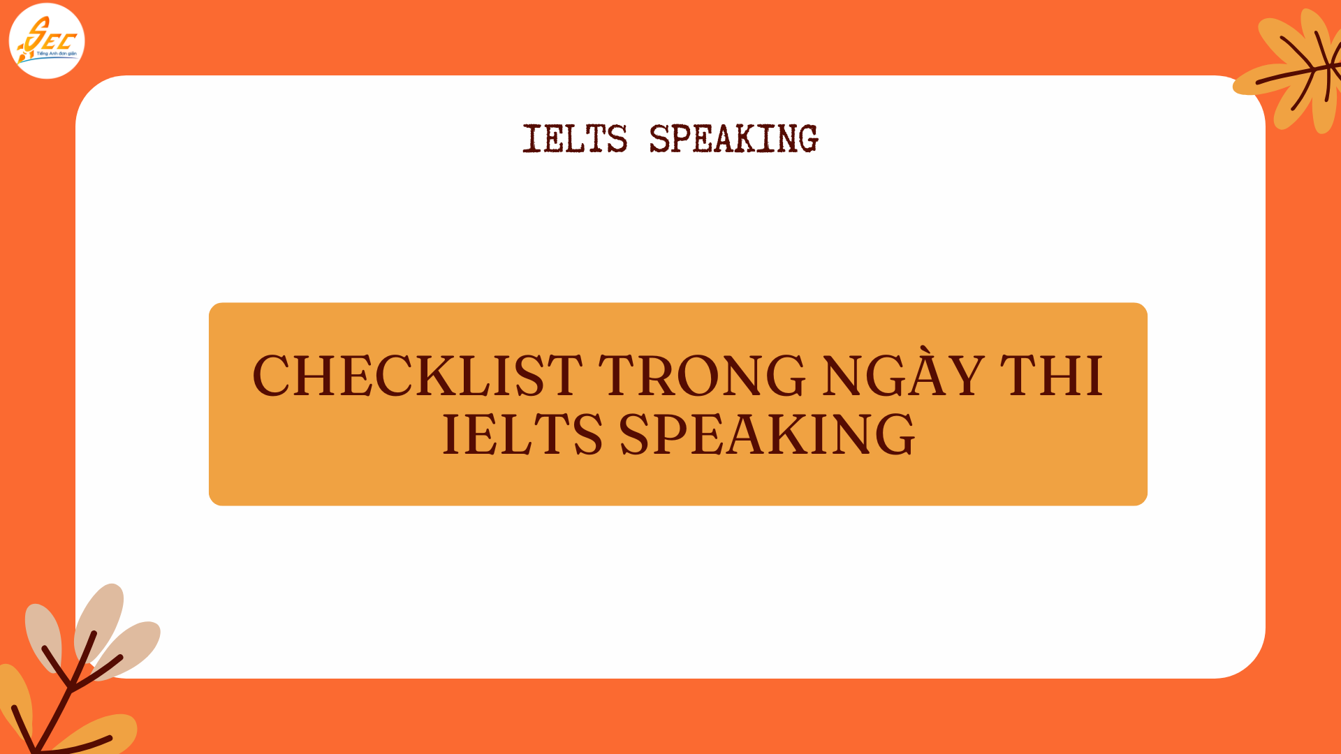 IELTS Speaking – Checklist Cần Làm Trước Ngày