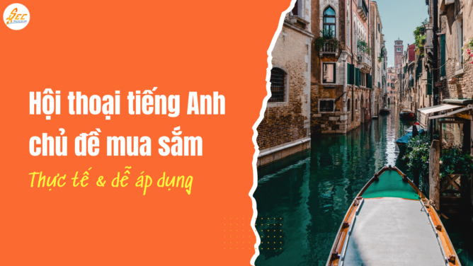Hội thoại tiếng Anh chủ đề mua sắm, du lịch