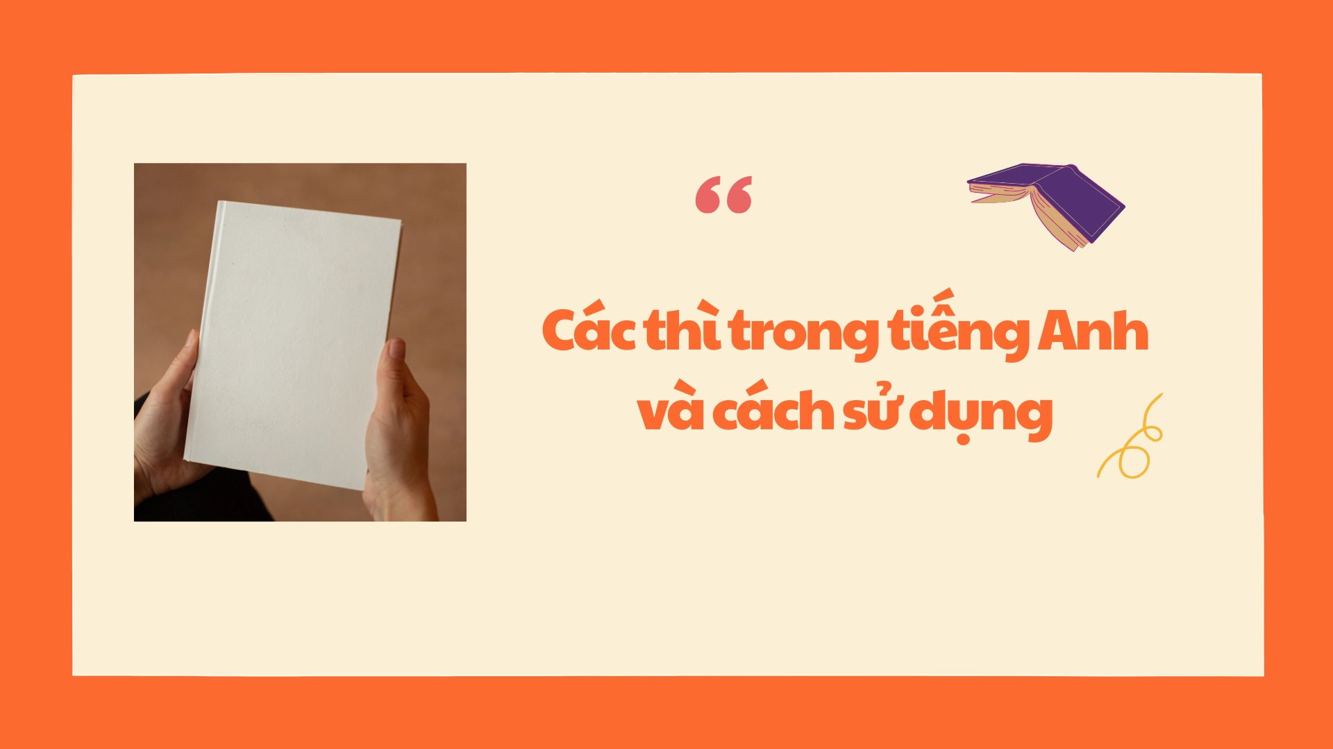 Cách sử dụng các thì trong tiếng Anh