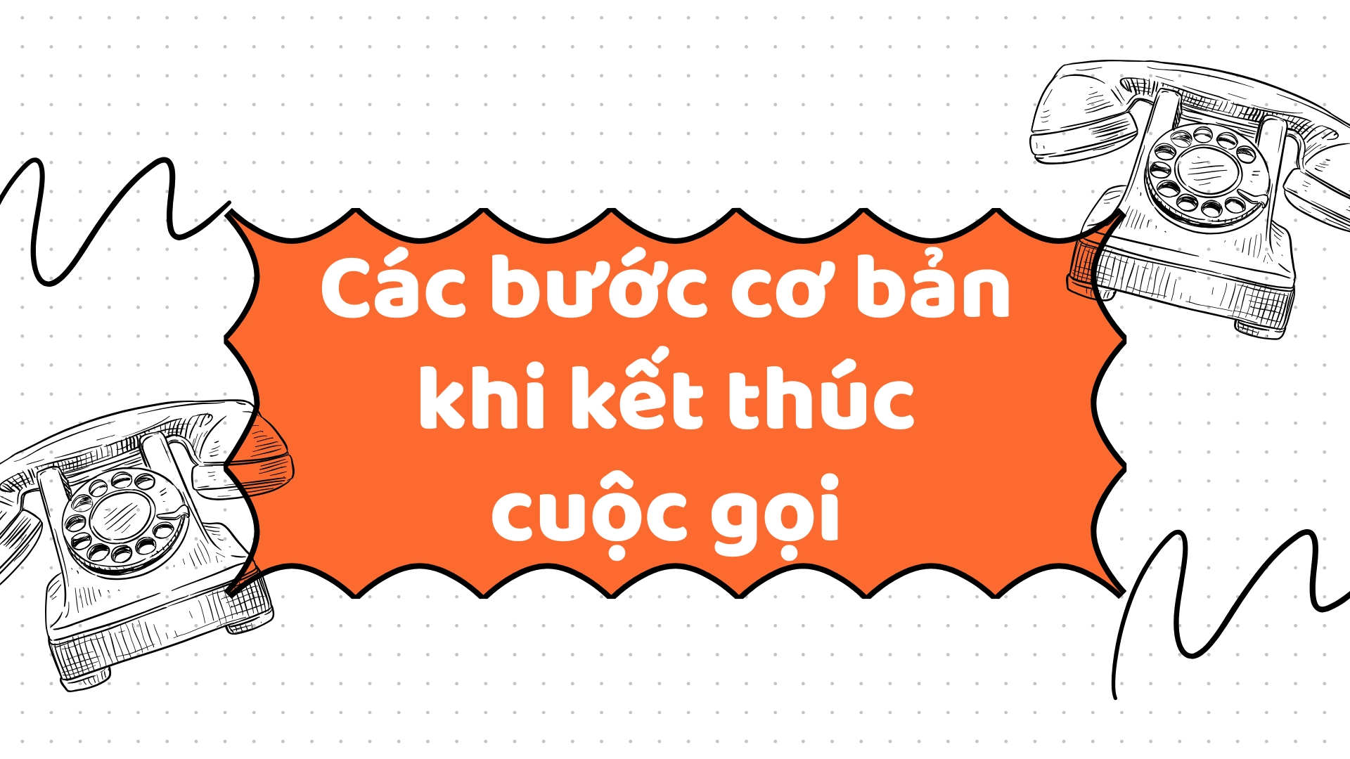 Cách kết thúc cuộc gọi điện thoại