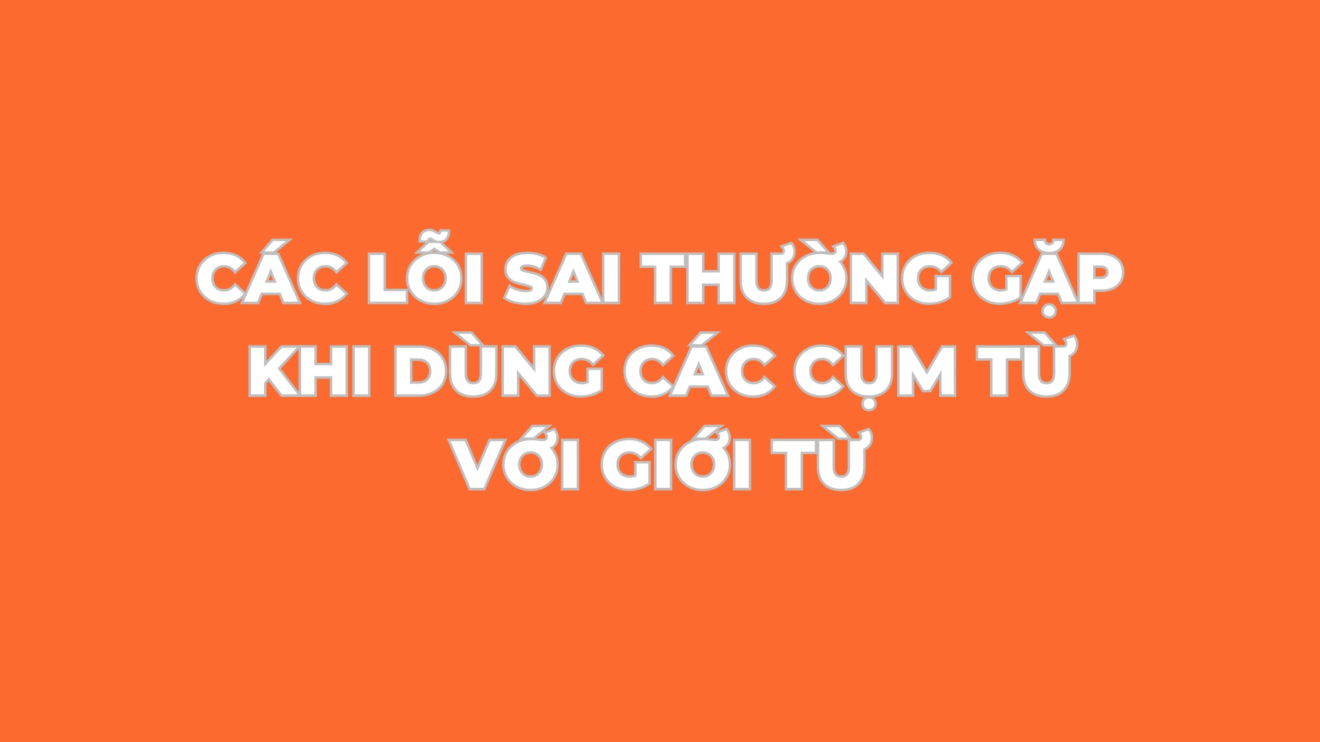 Lỗi dùng các cụm từ với giới từ 