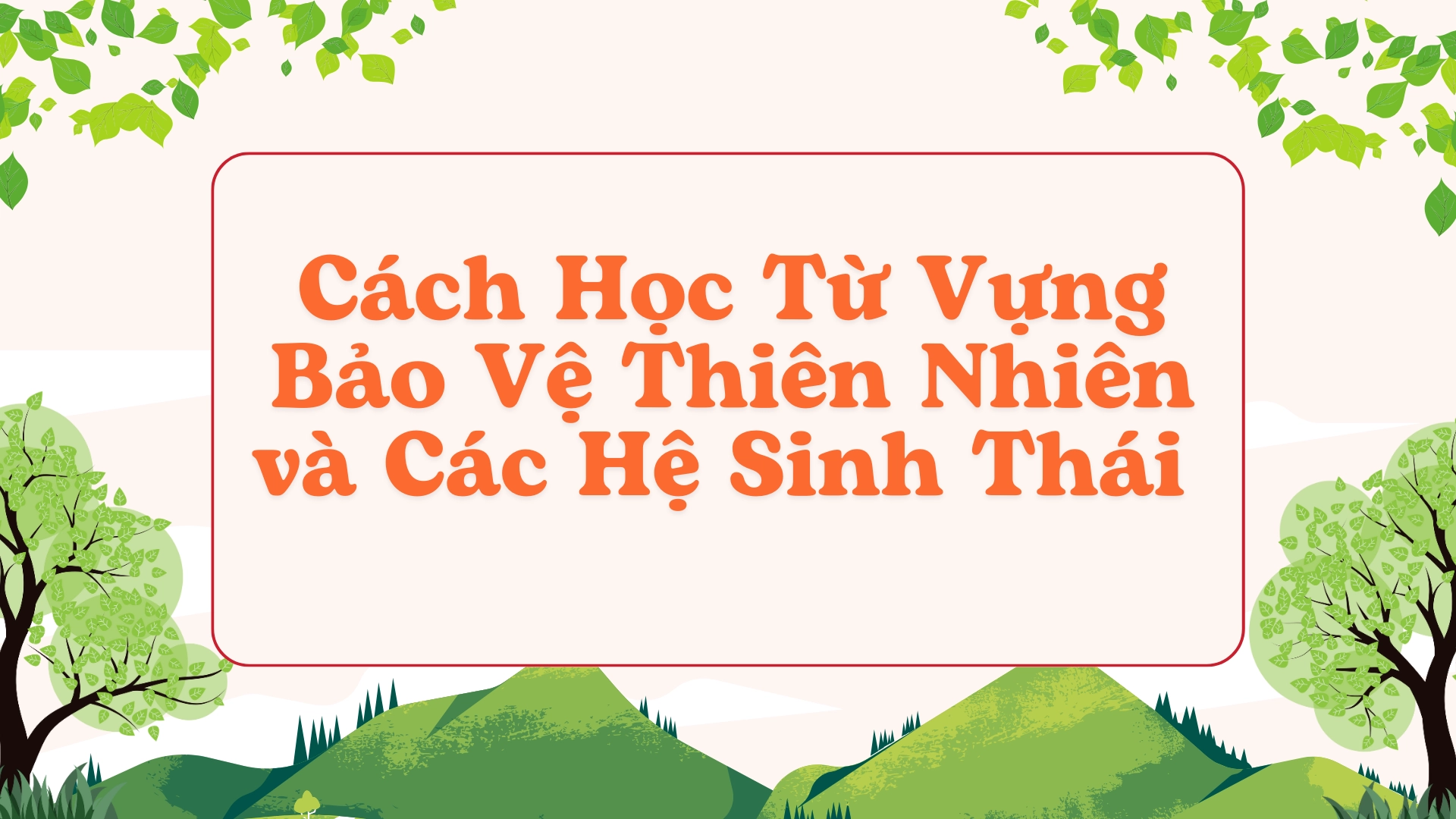 từ vựng bảo vệ thiên nhiên và các hệ sinh thái